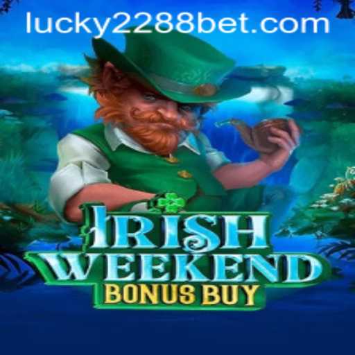 Discover the Thrills of IrishWeekendBonusBuy and 2288bet